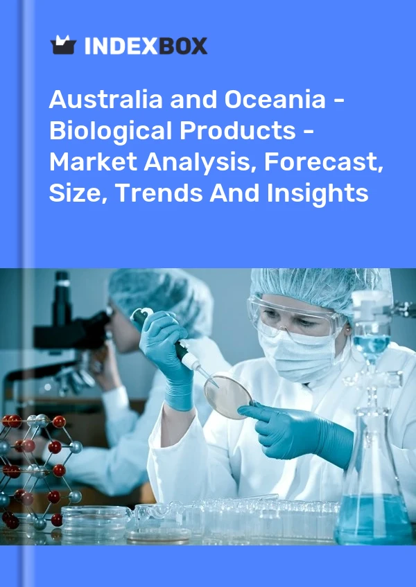 Report Australia and Oceania - Biological Products - Market Analysis, Forecast, Size, Trends and Insights for 499$