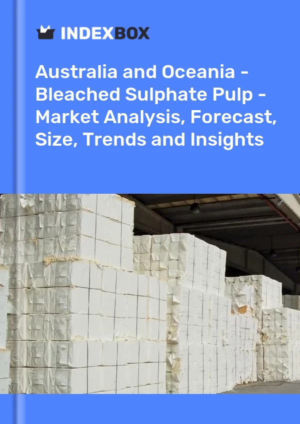 Report Australia and Oceania - Bleached Sulphate Pulp - Market Analysis, Forecast, Size, Trends and Insights for 499$