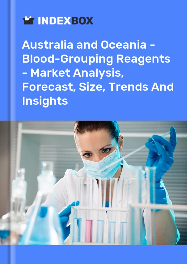 Report Australia and Oceania - Blood-Grouping Reagents - Market Analysis, Forecast, Size, Trends and Insights for 499$