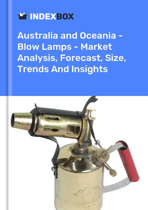 Report Australia and Oceania - Blow Lamps - Market Analysis, Forecast, Size, Trends and Insights for 499$