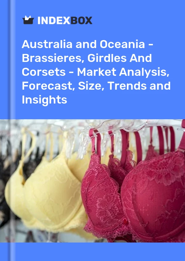 Report Australia and Oceania - Brassieres, Girdles and Corsets - Market Analysis, Forecast, Size, Trends and Insights for 499$