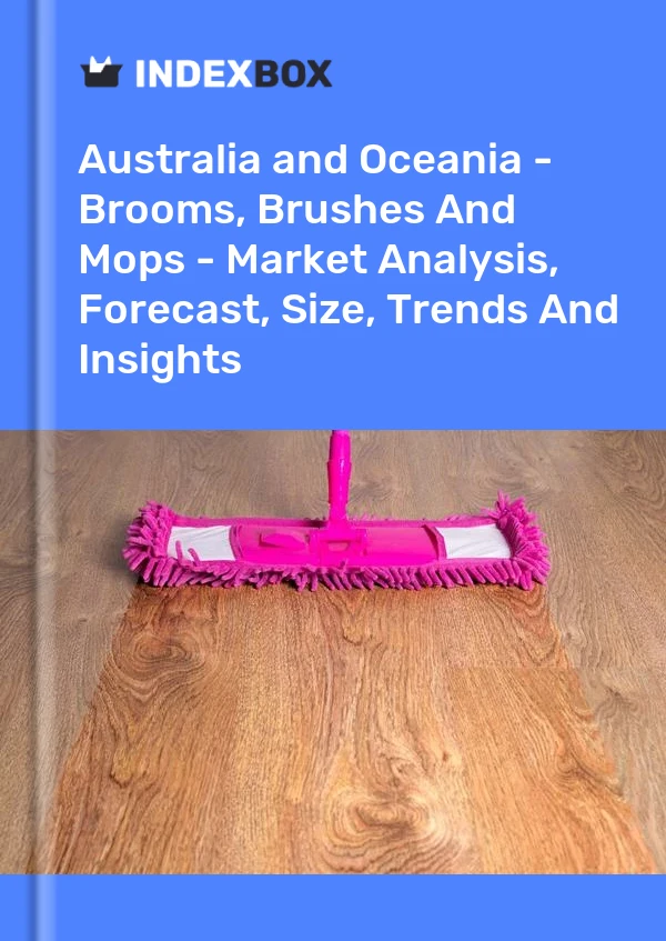 Report Australia and Oceania - Brooms, Brushes and Mops - Market Analysis, Forecast, Size, Trends and Insights for 499$