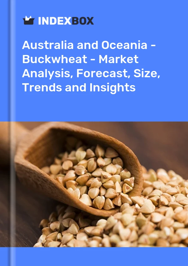 Report Australia and Oceania - Buckwheat - Market Analysis, Forecast, Size, Trends and Insights for 499$