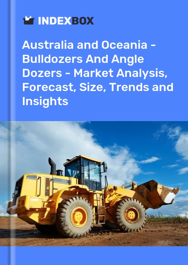 Report Australia and Oceania - Bulldozers and Angle Dozers - Market Analysis, Forecast, Size, Trends and Insights for 499$