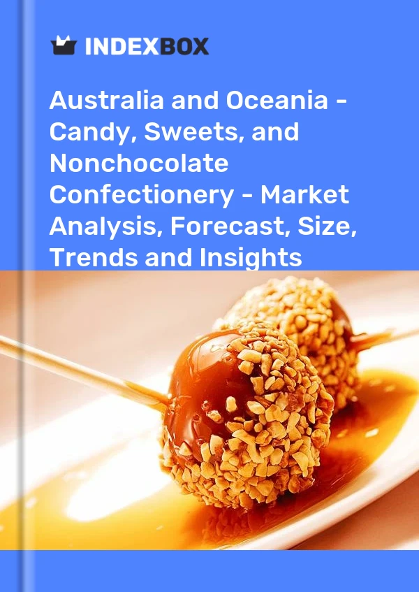 Report Australia and Oceania - Candy, Sweets, and Nonchocolate Confectionery - Market Analysis, Forecast, Size, Trends and Insights for 499$