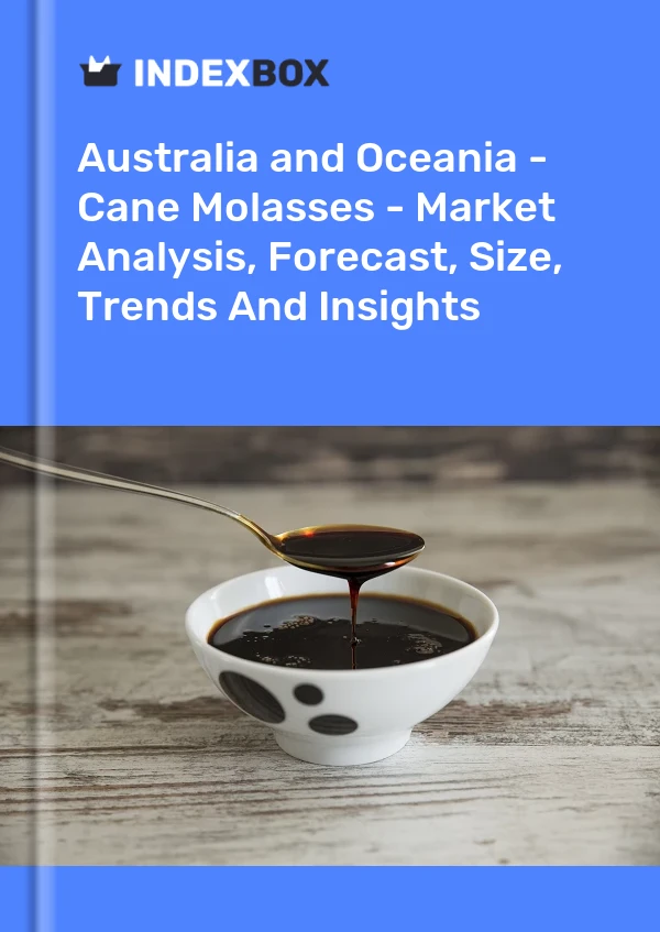 Report Australia and Oceania - Cane Molasses - Market Analysis, Forecast, Size, Trends and Insights for 499$