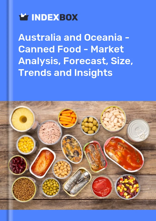 Report Australia and Oceania - Canned Food - Market Analysis, Forecast, Size, Trends and Insights for 499$