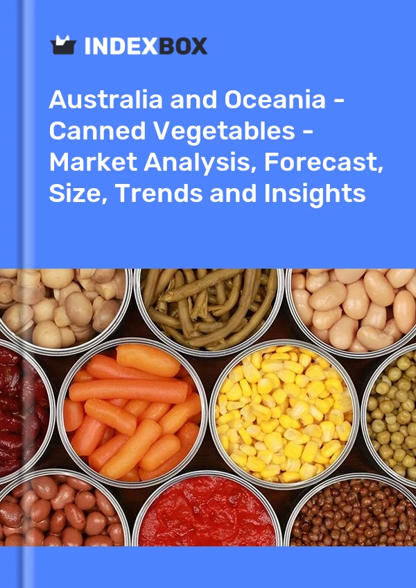 Report Australia and Oceania - Canned Vegetables - Market Analysis, Forecast, Size, Trends and Insights for 499$