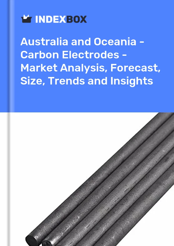 Report Australia and Oceania - Carbon Electrodes - Market Analysis, Forecast, Size, Trends and Insights for 499$