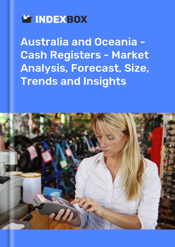 Report Australia and Oceania - Cash Registers - Market Analysis, Forecast, Size, Trends and Insights for 499$