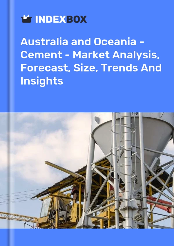 Report Australia and Oceania - Cement - Market Analysis, Forecast, Size, Trends and Insights for 499$