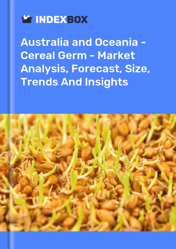 Report Australia and Oceania - Cereal Germ - Market Analysis, Forecast, Size, Trends and Insights for 499$