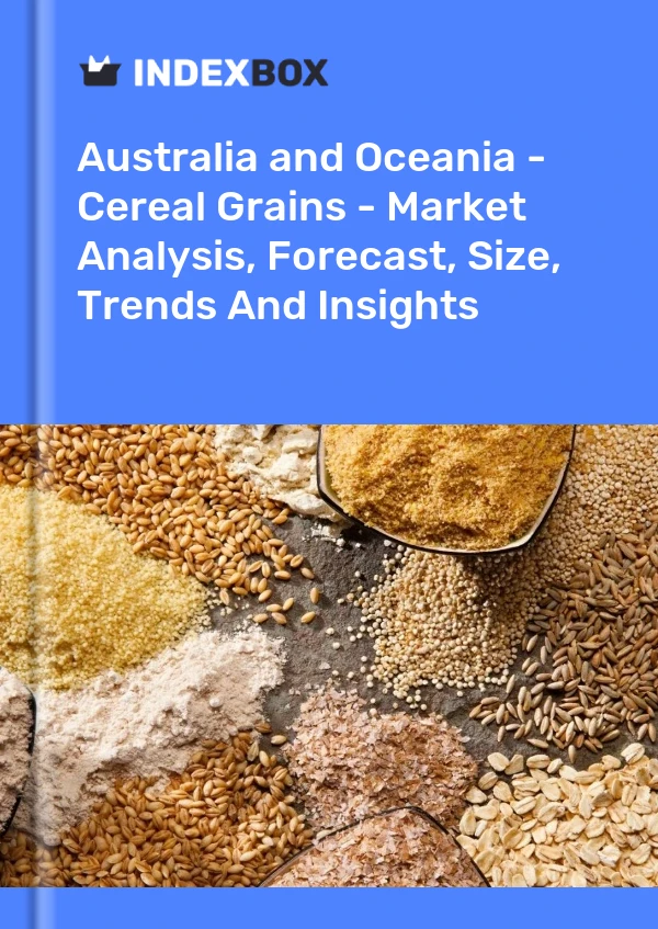 Report Australia and Oceania - Cereal Grains - Market Analysis, Forecast, Size, Trends and Insights for 499$