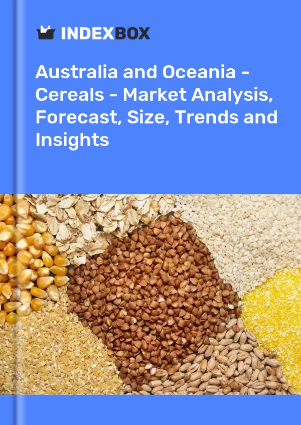 Report Australia and Oceania - Cereals - Market Analysis, Forecast, Size, Trends and Insights for 499$