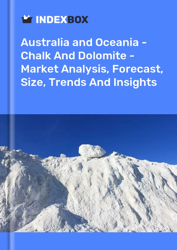 Report Australia and Oceania - Chalk and Dolomite - Market Analysis, Forecast, Size, Trends and Insights for 499$