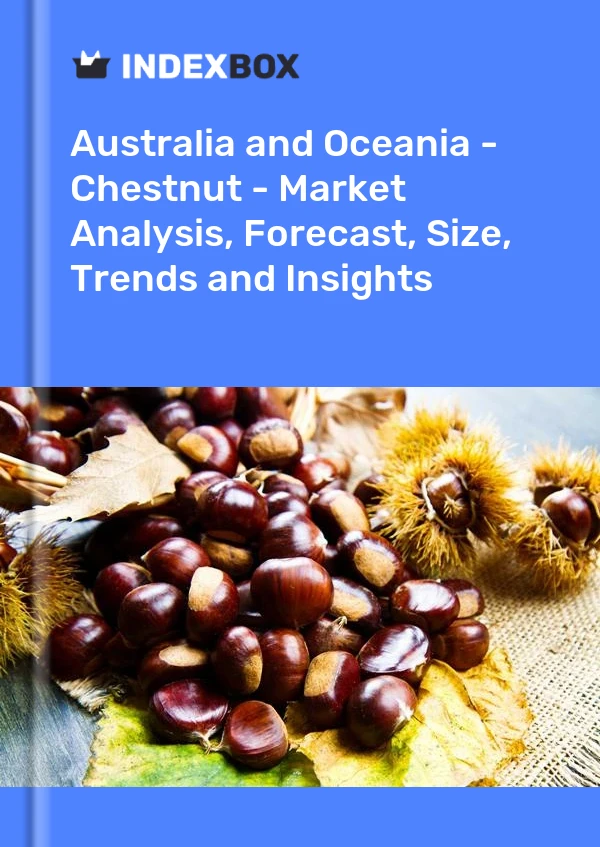 Report Australia and Oceania - Chestnut - Market Analysis, Forecast, Size, Trends and Insights for 499$