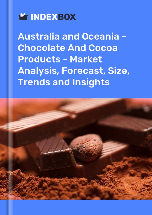 Report Australia and Oceania - Chocolate and Cocoa Products - Market Analysis, Forecast, Size, Trends and Insights for 499$