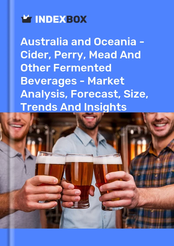 Report Australia and Oceania - Cider, Perry, Mead and Other Fermented Beverages - Market Analysis, Forecast, Size, Trends and Insights for 499$