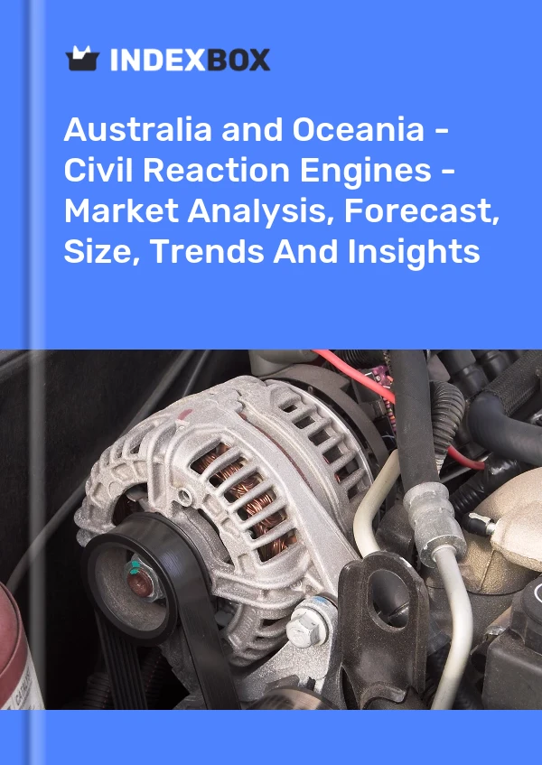 Report Australia and Oceania - Civil Reaction Engines - Market Analysis, Forecast, Size, Trends and Insights for 499$