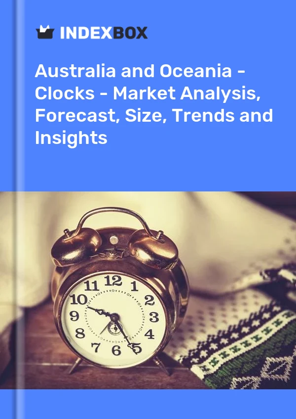 Report Australia and Oceania - Clocks - Market Analysis, Forecast, Size, Trends and Insights for 499$