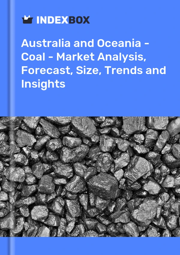 Report Australia and Oceania - Coal - Market Analysis, Forecast, Size, Trends and Insights for 499$
