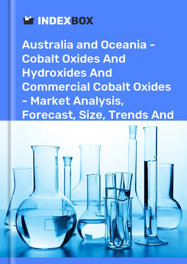 Report Australia and Oceania - Cobalt Oxides and Hydroxides and Commercial Cobalt Oxides - Market Analysis, Forecast, Size, Trends and Insights for 499$
