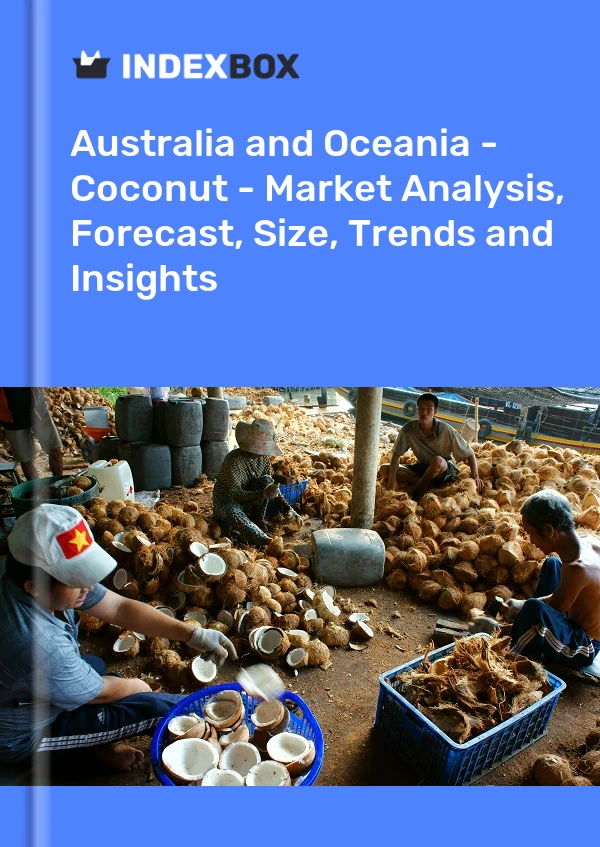 Report Australia and Oceania - Coconut - Market Analysis, Forecast, Size, Trends and Insights for 499$