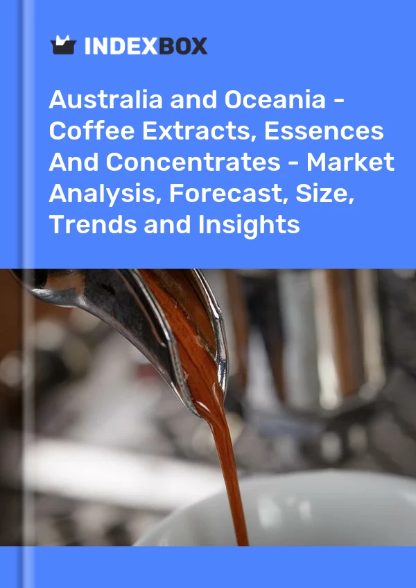 Report Australia and Oceania - Coffee Extracts, Essences and Concentrates - Market Analysis, Forecast, Size, Trends and Insights for 499$