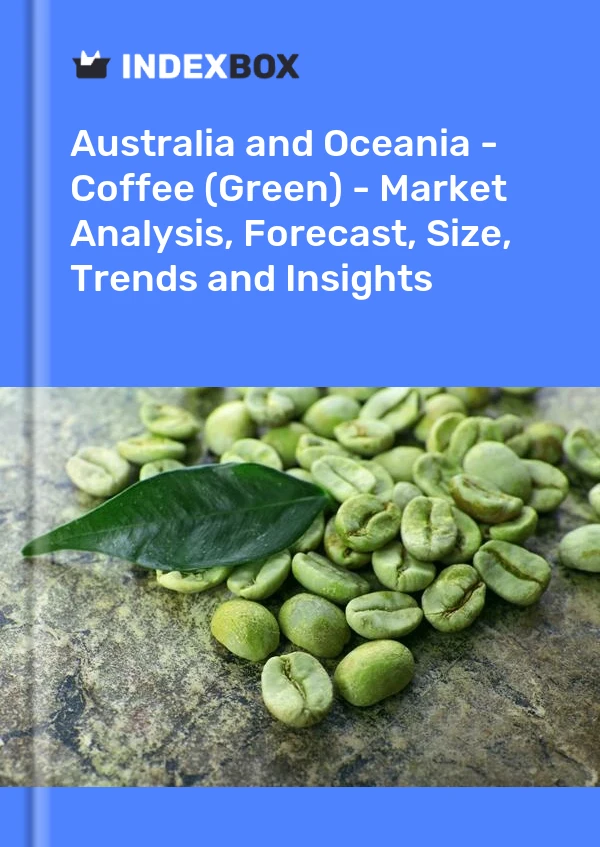 Report Australia and Oceania - Coffee (Green) - Market Analysis, Forecast, Size, Trends and Insights for 499$