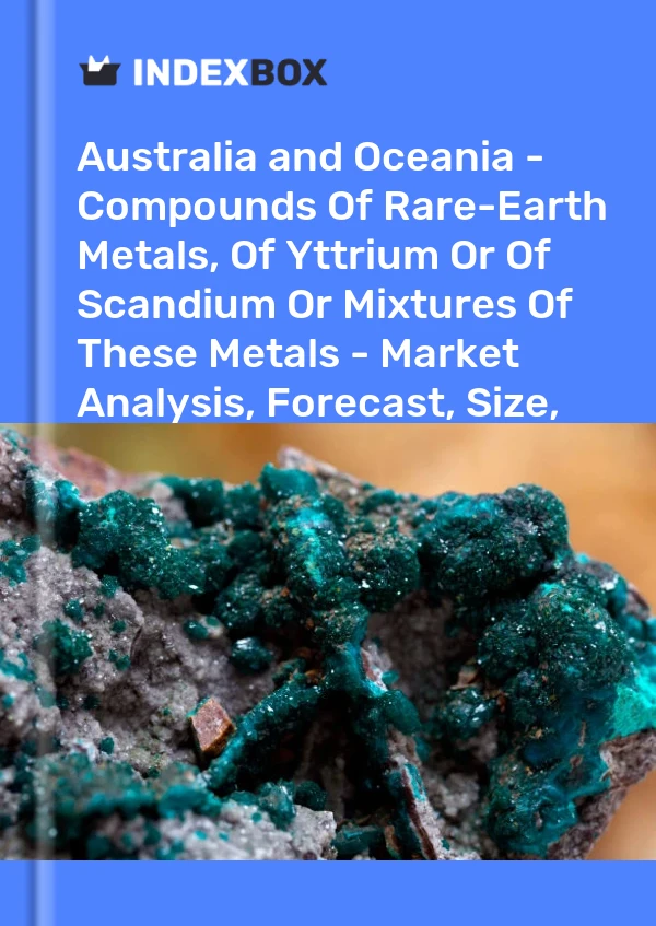 Report Australia and Oceania - Compounds of Rare-Earth Metals, of Yttrium or of Scandium or Mixtures of These Metals - Market Analysis, Forecast, Size, Trends and Insights for 499$