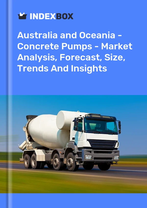 Report Australia and Oceania - Concrete Pumps - Market Analysis, Forecast, Size, Trends and Insights for 499$