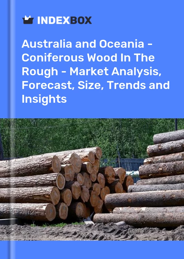 Report Australia and Oceania - Coniferous Wood in the Rough - Market Analysis, Forecast, Size, Trends and Insights for 499$