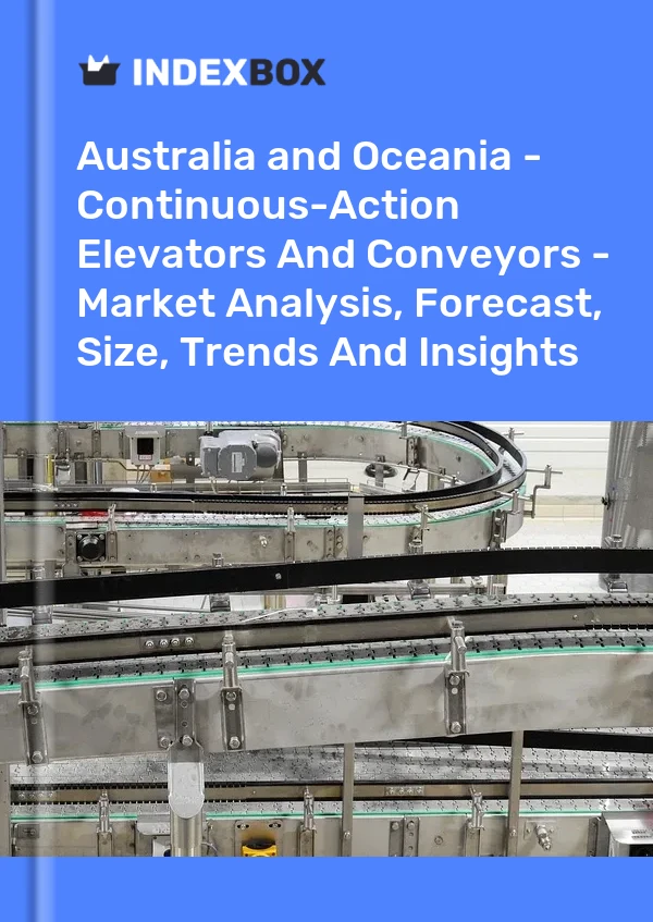 Report Australia and Oceania - Continuous-Action Elevators and Conveyors - Market Analysis, Forecast, Size, Trends and Insights for 499$