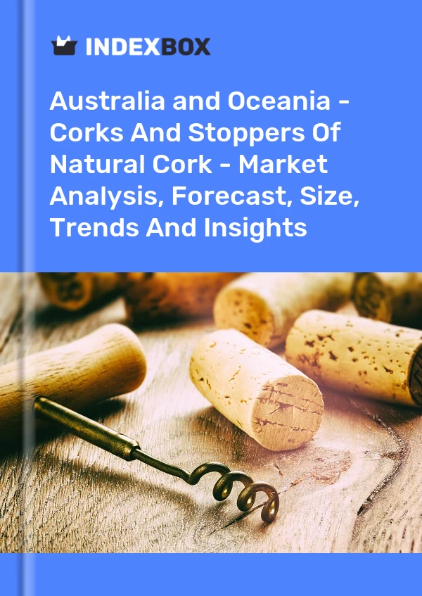 Report Australia and Oceania - Corks and Stoppers of Natural Cork - Market Analysis, Forecast, Size, Trends and Insights for 499$