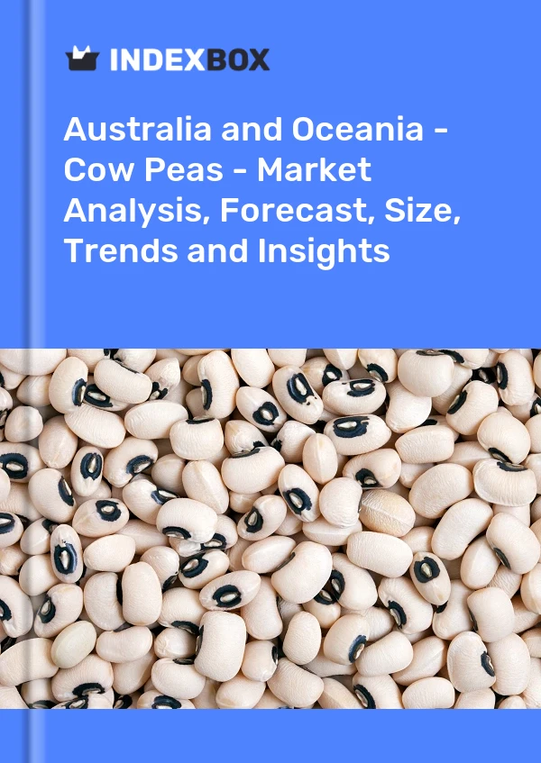 Report Australia and Oceania - Cow Peas - Market Analysis, Forecast, Size, Trends and Insights for 499$