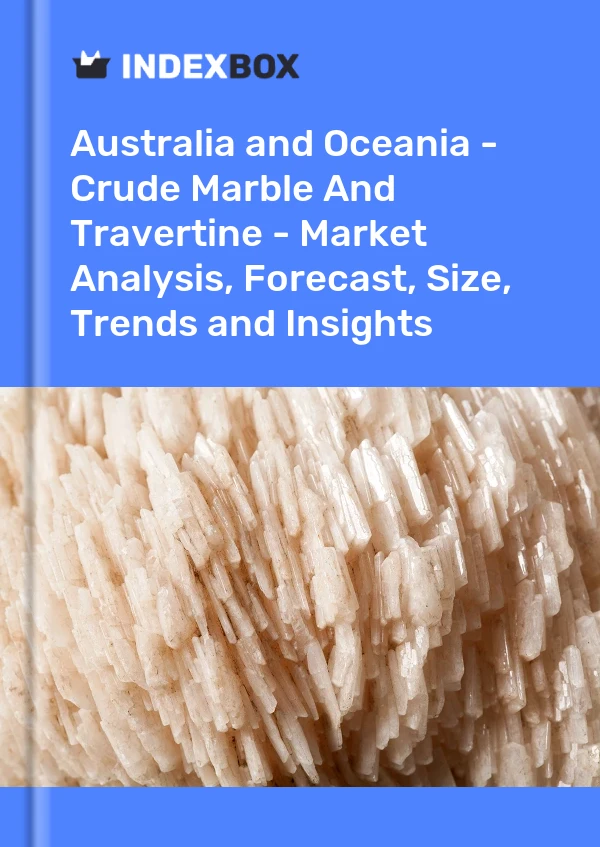 Report Australia and Oceania - Crude Marble and Travertine - Market Analysis, Forecast, Size, Trends and Insights for 499$