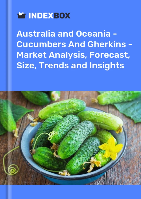 Report Australia and Oceania - Cucumbers and Gherkins - Market Analysis, Forecast, Size, Trends and Insights for 499$