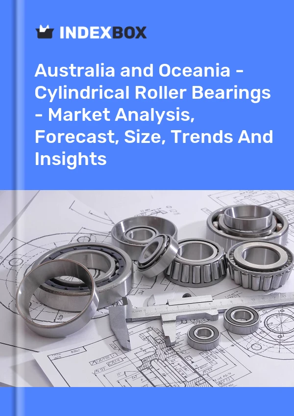 Report Australia and Oceania - Cylindrical Roller Bearings - Market Analysis, Forecast, Size, Trends and Insights for 499$