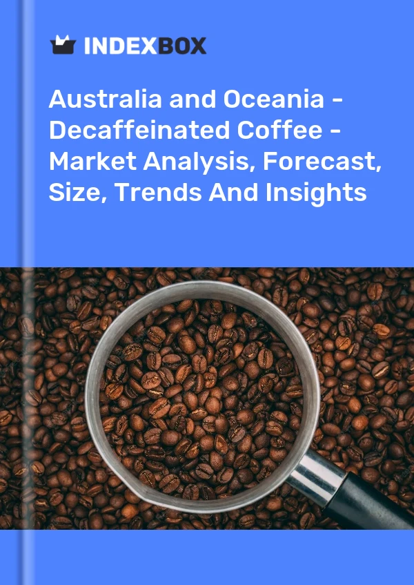 Report Australia and Oceania - Decaffeinated Coffee - Market Analysis, Forecast, Size, Trends and Insights for 499$