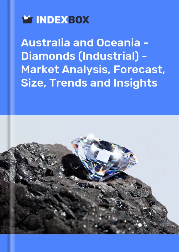 Report Australia and Oceania - Diamonds (Industrial) - Market Analysis, Forecast, Size, Trends and Insights for 499$
