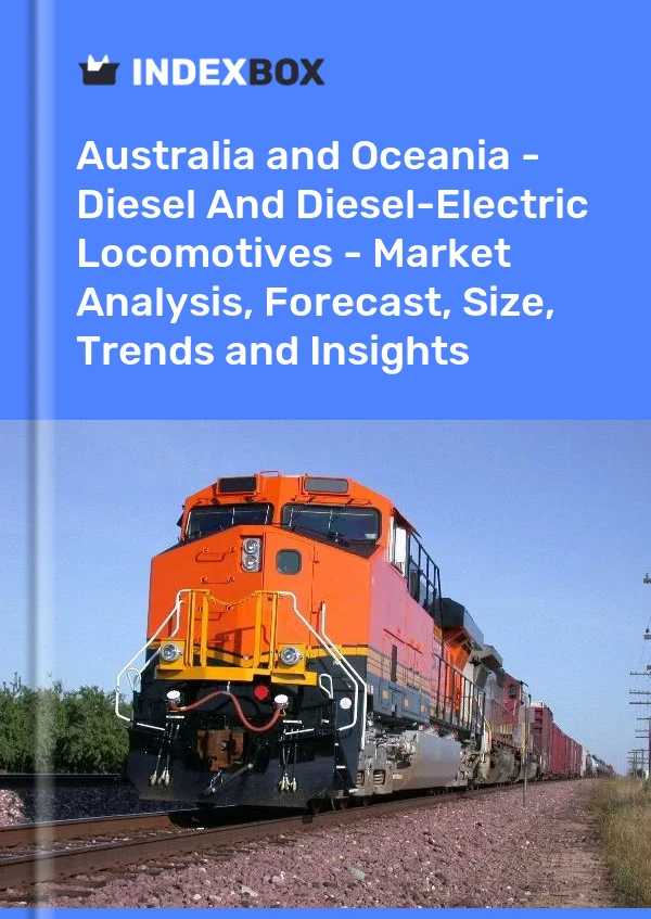 Report Australia and Oceania - Diesel and Diesel-Electric Locomotives - Market Analysis, Forecast, Size, Trends and Insights for 499$