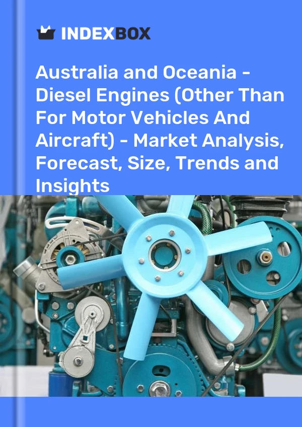 Report Australia and Oceania - Diesel Engines (Other Than for Motor Vehicles and Aircraft) - Market Analysis, Forecast, Size, Trends and Insights for 499$