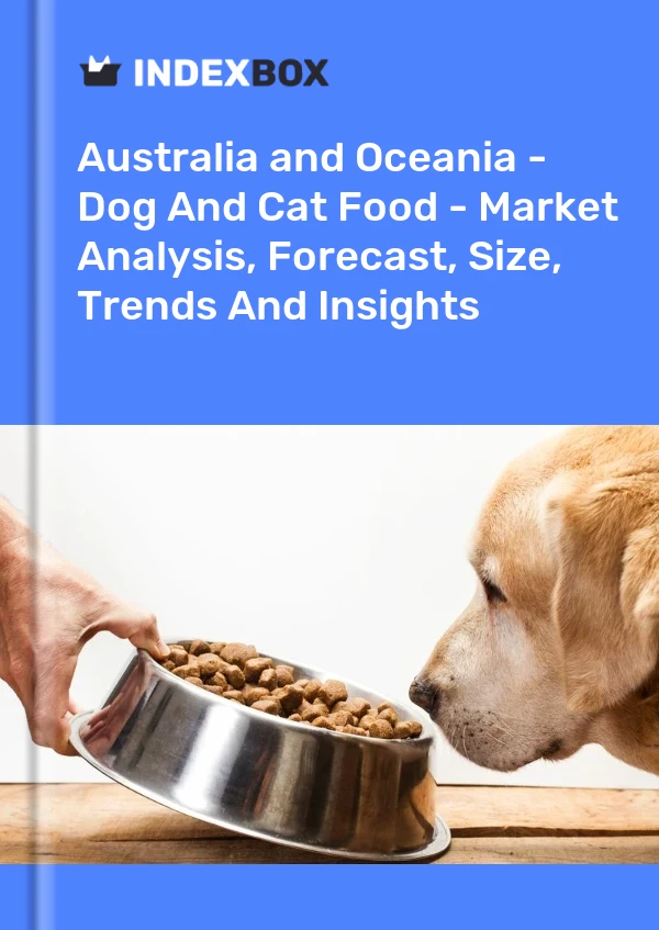 Report Australia and Oceania - Dog and Cat Food - Market Analysis, Forecast, Size, Trends and Insights for 499$