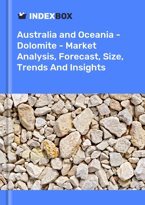 Report Australia and Oceania - Dolomite - Market Analysis, Forecast, Size, Trends and Insights for 499$