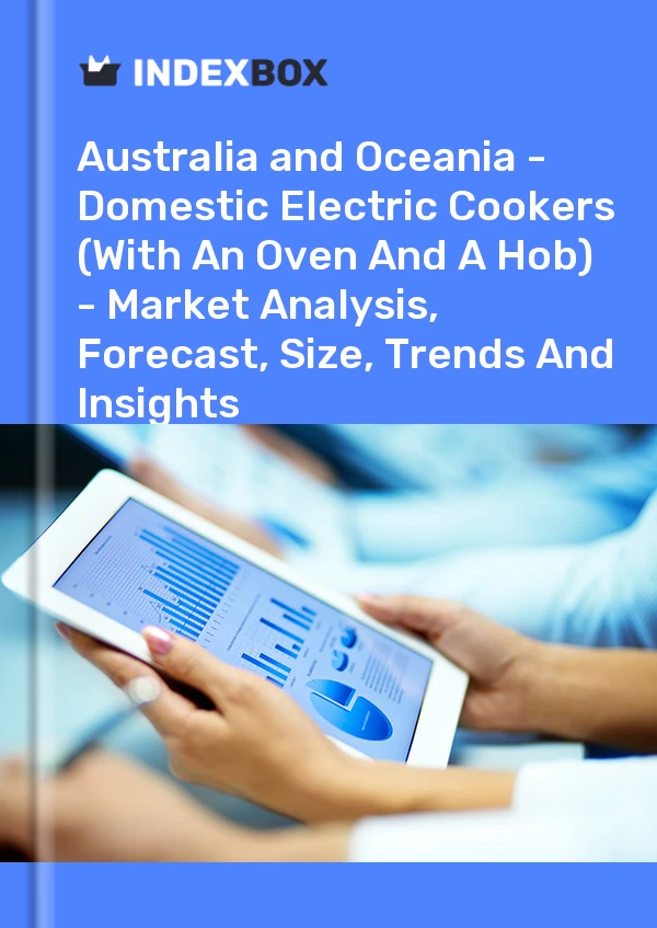 Report Australia and Oceania - Domestic Electric Cookers (With An Oven and A Hob) - Market Analysis, Forecast, Size, Trends and Insights for 499$