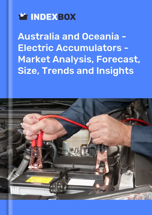 Report Australia and Oceania - Electric Accumulators - Market Analysis, Forecast, Size, Trends and Insights for 499$