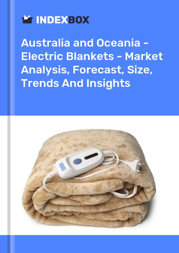 Report Australia and Oceania - Electric Blankets - Market Analysis, Forecast, Size, Trends and Insights for 499$