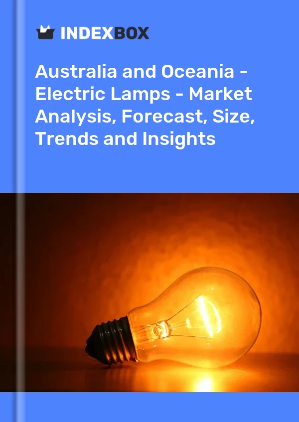 Report Australia and Oceania - Electric Lamps - Market Analysis, Forecast, Size, Trends and Insights for 499$