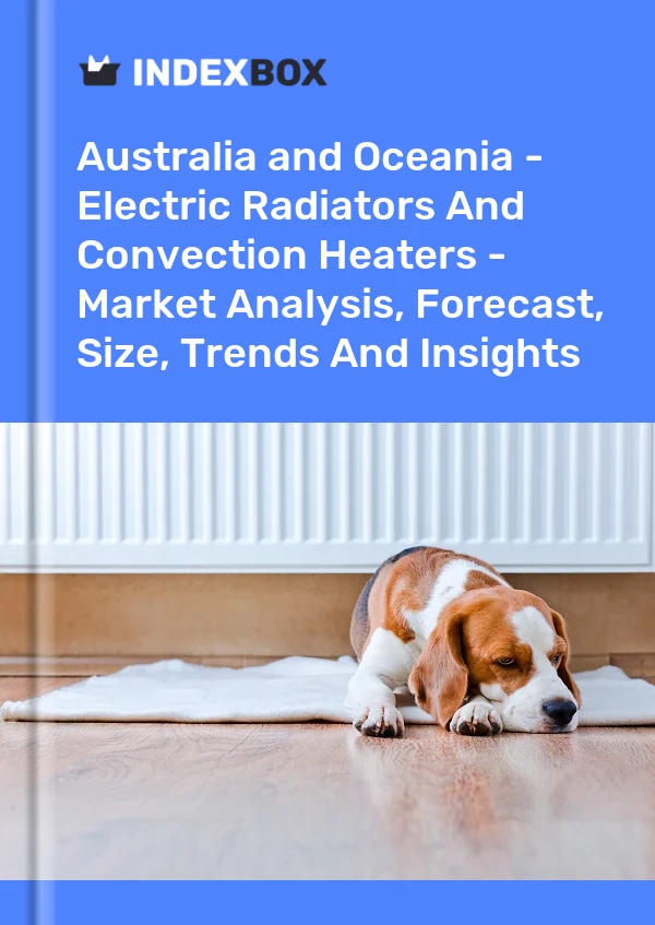 Report Australia and Oceania - Electric Radiators and Convection Heaters - Market Analysis, Forecast, Size, Trends and Insights for 499$