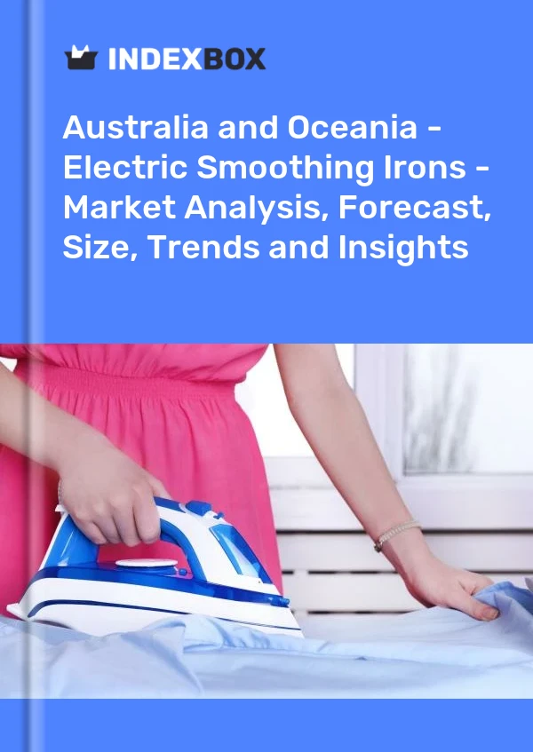 Report Australia and Oceania - Electric Smoothing Irons - Market Analysis, Forecast, Size, Trends and Insights for 499$